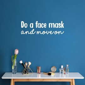 Vinyl Wall Art Decal - Do A Face Mask and Move On - 7.7" x 25" - Modern Inspirational Skincare Quote Sticker for Home Bedroom Bathroom Mirror Living Room Spa Decor (White)