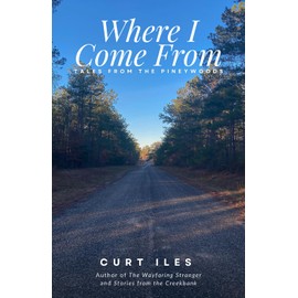 Where I Come From: Tales from the Pineywoods