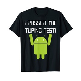Funny Nerdy I Passed the Turing Test Robot Computer Science T-Shirt