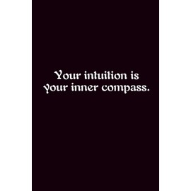 Your Intuition Is Your Inner Compass. - Journals For Writing - Gift For Women And Men - Notebook - Cute Journal - Lined Journal - Writing Journal - Bookmark