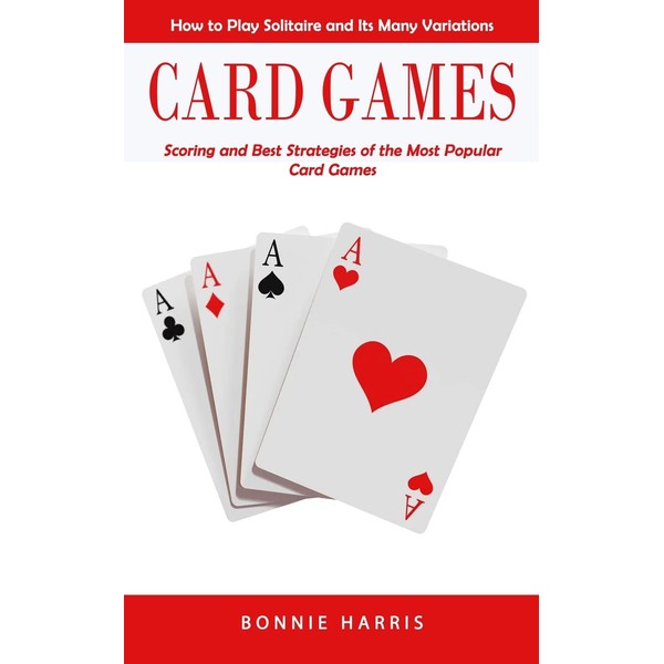 Card Games: How to Play Solitaire and Its Many Variations