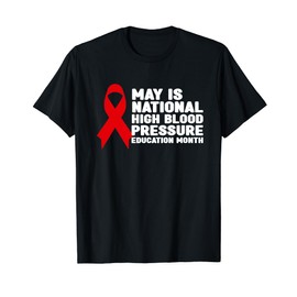 May is National High Blood Pressure Education Month T-Shirt