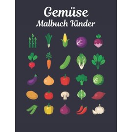 Gemüse Malbuch Kinder: Spaß Gemüse designs Erstaunliche 40 Gemüsedesigns zum Ausmalen und Entspannen von Gemüse für alle Altersgruppen Erwachsene und Kinder Jungen und Mädchen