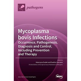 Mycoplasma bovis Infections: Occurrence, Pathogenesis, Diagnosis and Control, Including Prevention and Therapy