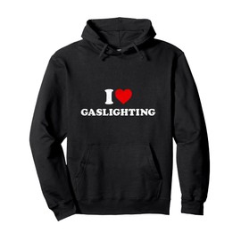 Funny Gaslight Lover Accessory I Love Gaslighting Pullover Hoodie