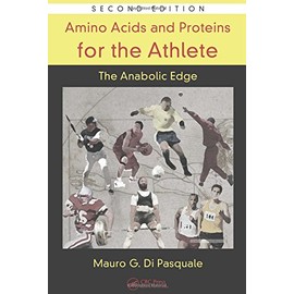 Amino Acids and Proteins for the Athlete: The Anabolic Edge (Nutrition in Exercise & Sport)