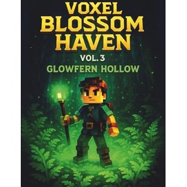 Voxel Blossom Haven: Vol. 3: Glowfern Hollow