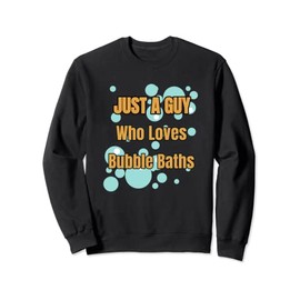Guy Loves Bubble Baths Funny Mens Soaking in Bathtub Lovers Sweatshirt