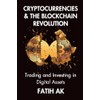 Cryptocurrencies and the Blockchain Revolution: Trading and Investing in Digital