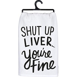 Primitives by Kathy LOL Dish Towel, 28"x 28", Shut Up Liver You're Fine