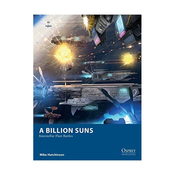 A Billion Suns: Interstellar Fleet Battles (Osprey Wargames)