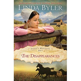The Disappearances: Another Spirited Novel By The Bestselling Amish Author! (Sadie's Montana)