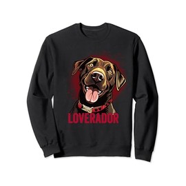 You Are My Loverador Lab Dad Mom Valentine Dog Labrador Sweatshirt