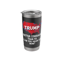 Trump Better Coverage Than 5G Can You Hear us Now? Red Map Stainless Steel Insulated Tumbler