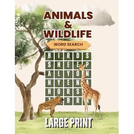 Animals & Wildlife Word Search Puzzle Book: 50+ Large Print Puzzles for Nature Lovers of All Ages - Wild Animals, Birds, Ocean Life, Insects, Forest ... - Ideal for Birthdays, Holidays, and Travel