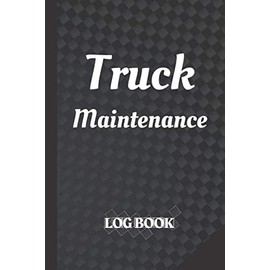 Truck Maintenance Log Book: Vehicle Maintenance Record Log Book | Repairs Journal for Trucks and for All Vehicles | Gift Idea for the Truck Owner