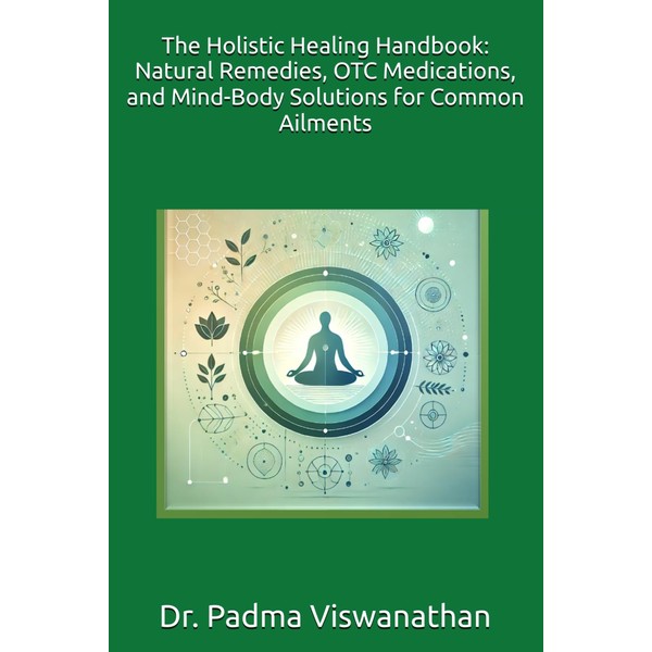 The Holistic Healing Handbook: Natural Remedies, OTC Medications, and Mind-Body
