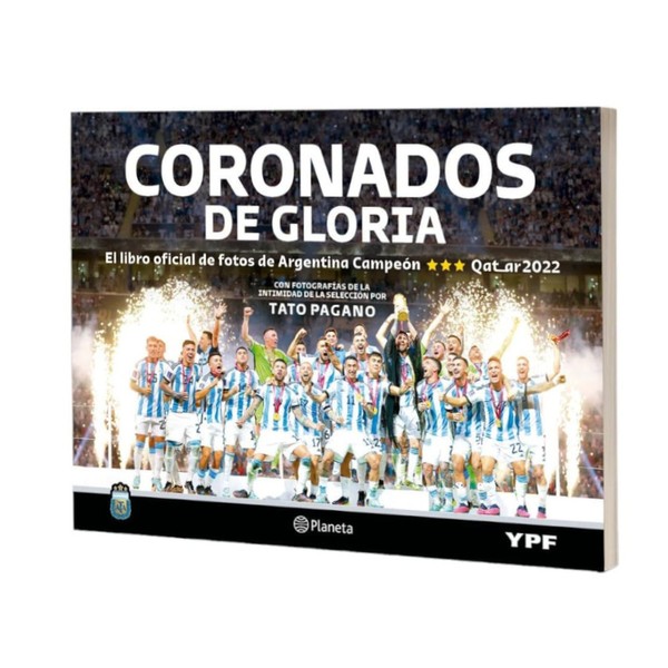 Editorial Planeta Coronados de Gloria el Libro Oficial de Fotos de Argentina Campeón Qatar 2022 - Editorial Planeta (Spanish Edition)