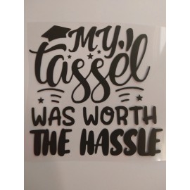 Unbranded My Tassel Was Worth The Hassle Decal Graduation