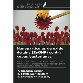 Nanopartículas de óxido de zinc (ZnONP) contra cepas bacterianas: El óxido de zinc es un compuesto inorgánico con la fórmula ZnO. El ZnO es un polvo ... en agua, que se utiliza como adictivo.