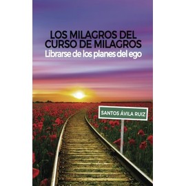 Los milagros del Curso de Milagros: Librarse de los planes del ego
