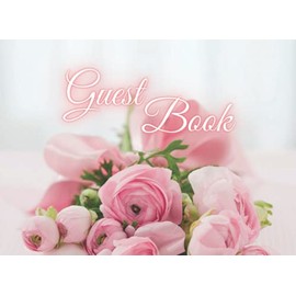 Guest Book: Pink Bouquet on Elegant Cover for Wedding, Birthday, Engagement Party, Bridal Shower, Anniversary Perfect for All Your Special Guests to Record Their Memories Leave Messages, Wishes