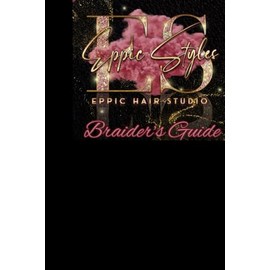 Eppic Styles Hair studio-: Braiders guide