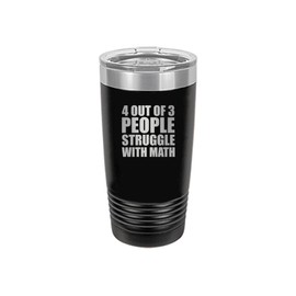 Rogue River Tactical Funny Teacher 4 Out Of 3 People Struggle With Math 20 Oz. Travel Tumbler Mug Cup w/Lid Vacuum Insulated School Professor Teaching Gift Black
