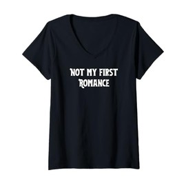 Womens Not my first Romance - romantic gift for woman or man V-Neck T-Shirt