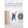 A Mah Jong Handbook: How to Play, Score, and Win