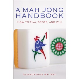 A Mah Jong Handbook: How to Play, Score, and Win