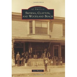 Smyrna, Clayton, and Woodland Beach (Images of America)