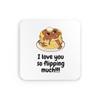 I love you so flipping much drinks coaster