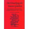 Die Erweckung des Inneren Geliebten: Ein praktisches Arbeitsbuch der Energielenkung