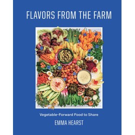 Flavors from the Farm: Vegetable-Forward Food to Share