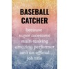 Baseball Catcher: Funny Journal. Baseball Catcher Gifts For Boys.