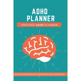 ADHD Planner Daily; ADHD Planner Undated:: ADHD Daily Journal for Tracking Progress of Behavior Direction