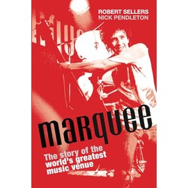 Marquee: The Story of the World’s Greatest Music Venue