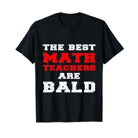 The Best Math Teachers Are Bald Funny Mathematician Joke T-Shirt for Men Women Kids