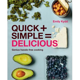 Quick + Simple = Delicious: Genius, Hassle-free Cooking