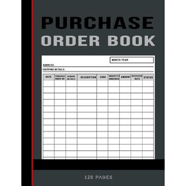 PURCHASE ORDER BOOK: A Simple and Effective Purchase Order Log Book/Tracker Notebook to help you manage your Orders Effectively. Large size (8.5 x 11 ... pages. A Perfect Gift for business owners.