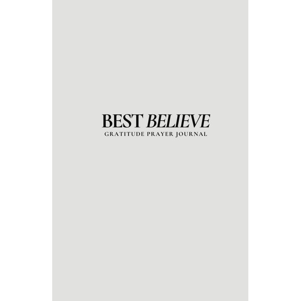 Best Believe: Christian Gratitude Journal with Daily Journal Prompts &