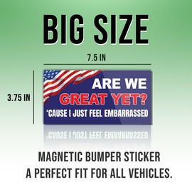 Magnet are We Great Yet Magnet Sticker Cause I Just Feel Embarrassed Blue Funny Gifts Political Joke Humor Magnet for Bumper, Refrigerator, Cruise Door, Car, Truck (Design 2)