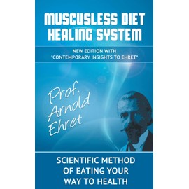 Mucusless Diet Healing System: Scientific Method of Eating Your Way to Health