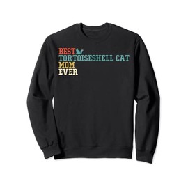 Best TORTOISESHELL CAT Mom Ever Funny Vintage Retro Gift Sweatshirt