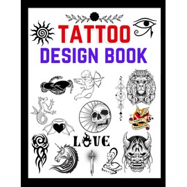 tattoo design book: Over 150 Tattoo Designs for Artists, Professionals and Amateurs (Tattoo ready designs)