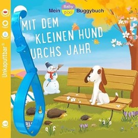 Baby Pixi (unkaputtbar) 139: Mein Baby-Pixi-Buggybuch: Mit dem kleinen Hund durchs Jahr: Babybuch mit kurzen Erzähltexten rund um die Jahreszeiten - ... oder für die Badewanne geeignet (139)