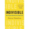 Indivisible: Practical Ways to Build an Indestructible Family, Team, Company,
