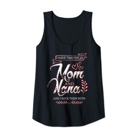 Womens I Have Two Titles Mom And Nana And I Rock Them Mothers Day Tank Top