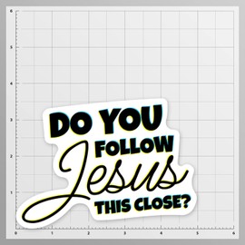 Do You Follow Jesus This Close Funny Driving Vinyl Decal Sticker for Cars Trucks Windows Bumpers Walls Laptops Cups Etc - Peel and Stick - 5 X 3.5 Inches - KCD3520